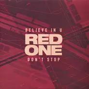 Red One - Believe In U / Don't Stop