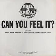 Reel 2 Real Featuring The Mad Stuntman - Can You Feel It