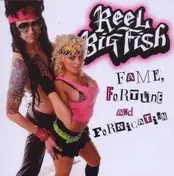 Reel Big Fish - FAME FORTUNE AND..