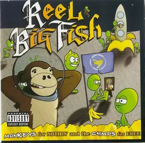 Reel Big Fish - Monkeys for Nothin' and the Chimps for Free