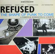 Refused - The Shape Of Punk To Come - A Chimerical Bombination In 12 Bursts