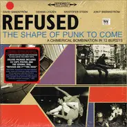 Refused - The Shape Of Punk To Come (A Chimerical Bombination In 12 Bursts)