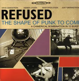 Refused - The Shape Of Punk To Come A Chimerical Bombination In 12 Bursts