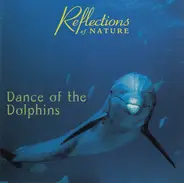 Reflections Of Nature - Dance Of  The Dolphins