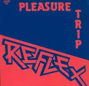 The Reflex - The Pleasure Trip