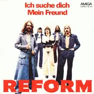 Reform - Ich Suche Dich / Mein Freund