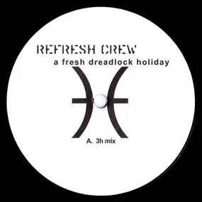 Refresh Crew - A Fresh Dreadlock Holiday