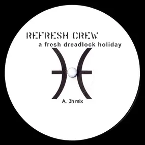 Refresh Crew - A Fresh Dreadlock Holiday