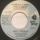 7inch Vinyl Single - Reg Lindsay - I'd Walk A Mile For A Smile / I Just Try And Smell The Roses