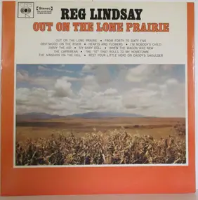 Reg Lindsay - Out On The Lone Prairie