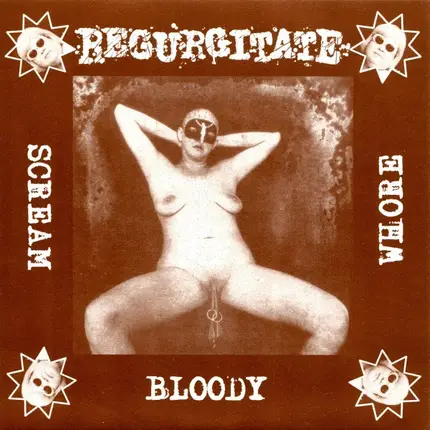 Regurgitate / Realized - Scream Bloody Whore / Try To Realize The Dream Not Realized Yet!