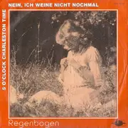 7inch Vinyl Single - Regenbogen - Nein, Ich Weine Nicht Nochmal / 5 O'Clock Charleston Time