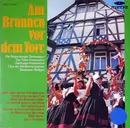 LP - Regensburger Domspatzen , Tölzer Knabenchor , Der Salzburger Knabenchor , Chor Der Württembergische - Am Brunnen Vor Dem Tore