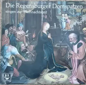 REGENSBURGER DOMSPATZEN - Die Regensburger Domspatzen Singen Zur Weihnachtszeit