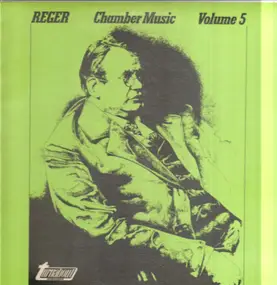 Max Reger - Chamber Music Volume 5