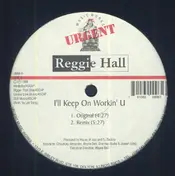 Reggie Hall - I'll Keep On Workin' U