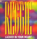 12inch Vinyl Single - Reggie - Locked In Your Heart