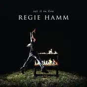 Regie Hamm - Set It on Fire