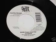 Regina Regina - More Than I Wanted To Know