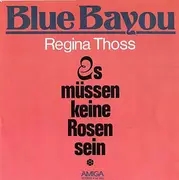 7inch Vinyl Single - Regina Thoss - Blue Bayou / Es Müssen Keine Rosen Sein