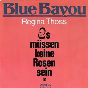 Regina Thoss - Blue Bayou / Es Müssen Keine Rosen Sein