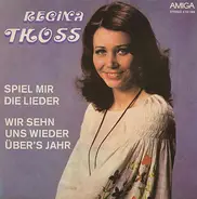 Regina Thoss - Spiel Mir Die Lieder / Wir Sehn Uns Wieder Über's Jahr
