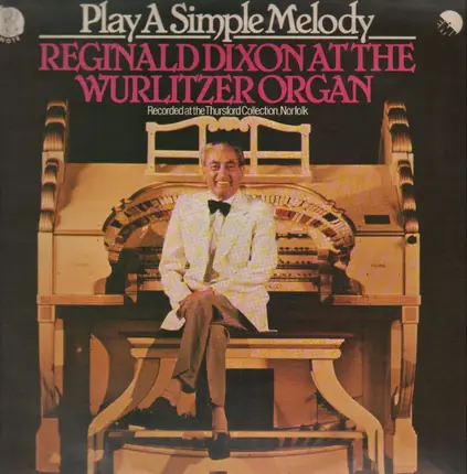 Reginald Dixon - Play A Simple Melody: At the Wurlitzer Organ