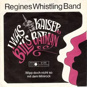 Regines Whistling Band - I Was Kaiser Bill's Batman
