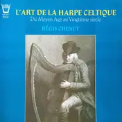 Regis Chenut - L'Art De La Harpe Celtique  Du Moyen Âge Au Vingtième Siècle