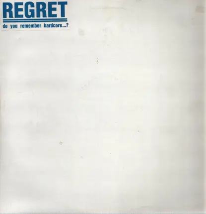 Regret - Do You Remember Hardcore...?