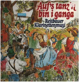 Reitbauer Klarinettenmusi - Auf's Tanz'n Bin I Ganga