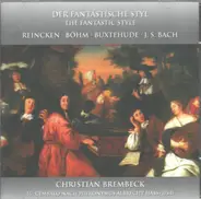 Reincken / Böhm / Buxtehude / Bach - The Fantastic Style