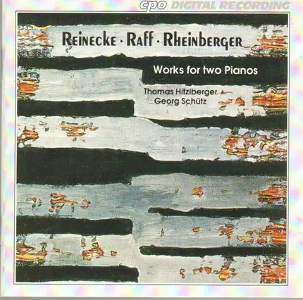 Reinecke / Raff / Rheinberger - Works for Two Pianos