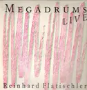 LP - Reinhard Flatischler - Megadrums Live