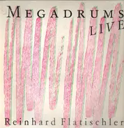 Reinhard Flatischler - Megadrums Live