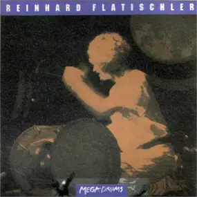 Reinhard Flatischler - Megadrums