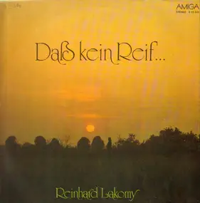 Reinhard Lakomy - Daß Kein Reif ...