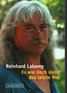 Reinhard Lakomy - Es war doch nicht das letzte Mal...: Erinnerungen