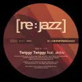 Re:jazz - Twiggy Twiggy
