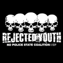 7inch Vinyl Single - Rejected Youth - No Police State Coalition EP - EP