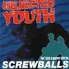 7'' - Rejected Youth - Don't Pick A Quarrel With The Screwballs - EP
