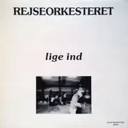 Rejseorkesteret - Lige Ind