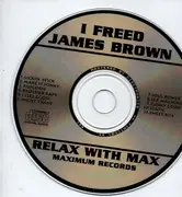CD - Relax With Max - I Freed James Brown