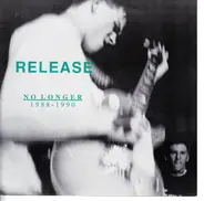 Release - No Longer 1988 - 1990