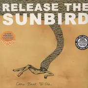 LP - Release The Sunbird - Come Back To Us - Orange Vinyl