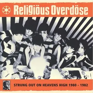 Religious Overdose - Strung Out On Heavens High 1980-82
