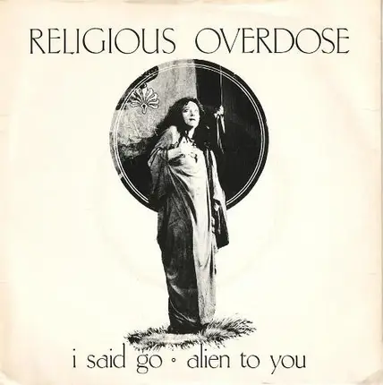 Religious Overdose - I Said Go / Alien To You