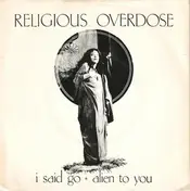 Religious Overdose - I Said Go / Alien To You