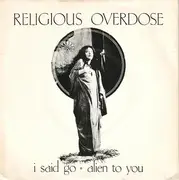 7'' - Religious Overdose - I Said Go / Alien To You - textured cover