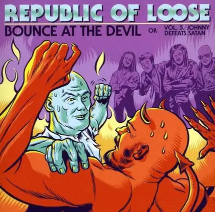 Republic of Loose - Bounce at the Devil
